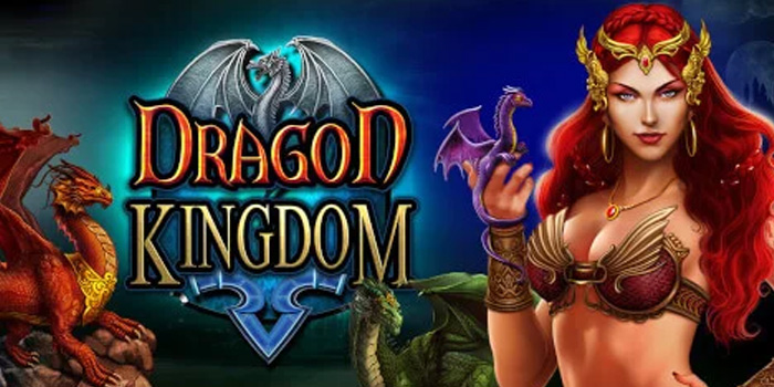 Dragon Kingdom - Petualangan Menarik dengan Free Spins Tak Terbatas