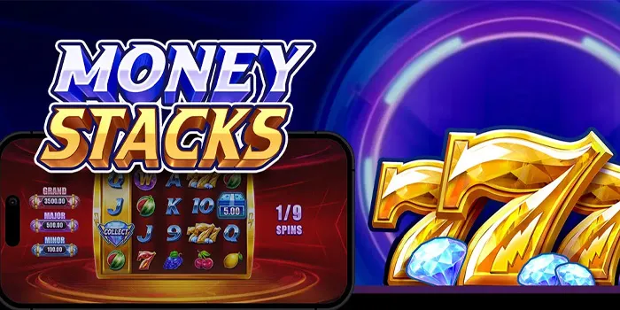 Money Stacks - Permainan Slot yang Menghadirkan Keseruan Dengan Hadiah