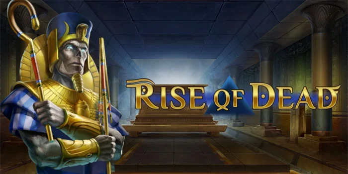 Rise of Dead - Petualangan Menarik Dalam Slot Bertema Mesir Kuno