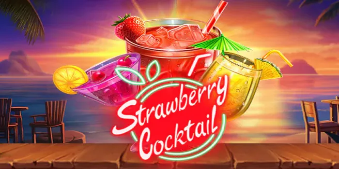 Strawberry Cocktail - Slot Online Dengan Sensasi Suasana Pantai Ceria