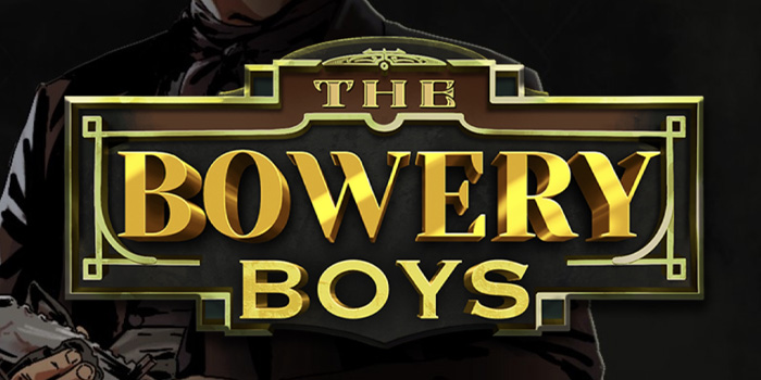 The Bowery Boys - Kombinasi Antara Nostalgia & Jackpot Menanti!