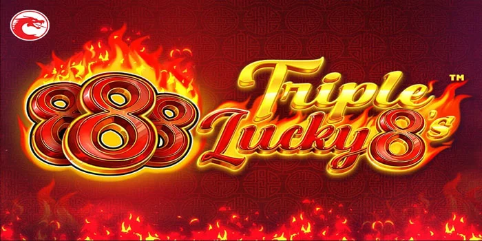 Triple’s Lucky 8 – Slot Yang Membawa Tiga Kali Lipat Keberuntungan