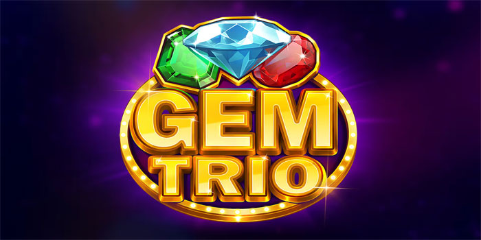 Cara Menggunakan Mesin Demo Untuk Latihan di Slot Gem Trio Cara Menggunakan Mesin Demo Untuk Latihan di Slot Gem Trio